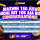 Maxwin Ratusan Juta